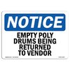 Signmission Safety Sign, OSHA Notice, 10" Height, Empty Poly Drums Being Returned To Vendor Sign, Landscape OS-NS-D-1014-L-12038